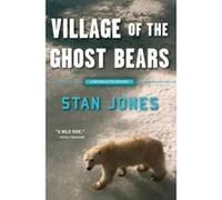 Village of the Ghost Bears: A Nathan Active Mystery Set in Alaska Jones, Stan (Auteur)