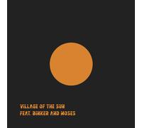 Village of the Sun (feat. Binker and Moses) – Village of the Sun / TED – Vinyle – Import