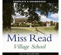 Village School: by Miss Read (Unabridged Audiobook 6CDs)
