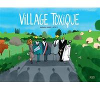 Village toxique Histoire d'une lutte victorieuse contre l'enfouissement - Grégory Jarry - Flblb Eds - cartonné - Bande dessinée