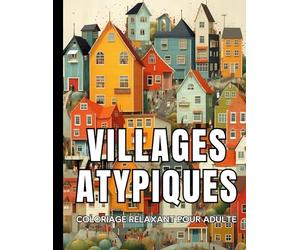 Villages Atypiques: Coloriage relaxant pour adulte