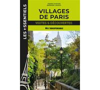 Villages de Paris Visites et découvertes - Pierre Faveton - Indispensable - broché - Guide