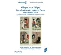 Villages En Politique - Pouvoirs Et Sociétés Rurales En France (1634-Années 1970)
