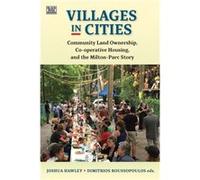 Villages in Cities Community Land Ownership and Cooperative Housing in Milton Parc and Beyond by Dimitri Roussopoulos Dimitri Roussopoulos (Auteur)