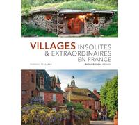 Villages insolites & extraordinaires en France - Edition prestige