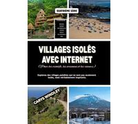 VILLAGES ISOLÉS AVEC INTERNET (Pour les créatifs, les écrivains et les rêveurs): Explorez des villages paisibles qui ne sont pas seulement isolés, mais véritablement inspirants.