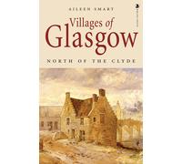Villages Of Glasgow: North Of The Clyde