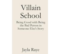 Villain School: Being Good with Being the Bad Person in Someone Else’s Story