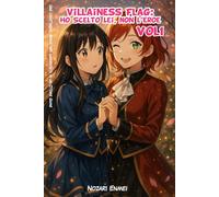 Villainess Flag: Ho Scelto Lei, Non l’Eroe: Una light novel isekai yuri ambientata in un Otome Game