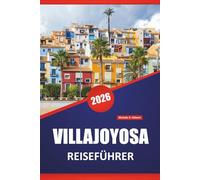 VILLAJOYOSA REISEFÜHRER 2026: Die besten Dinge, die man tun kann, bunte Strandpromenaden, Strände, Schokoladengeschichte, Küstenwanderungen und Tagesausflüge an der spanischen Costa Blanca