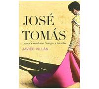 Villán, J: José Tomás : Luces Y Sombras : Sangre Y Triunfo