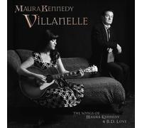 Villanelle: The Songs Of Maura Kennedy And B.D. Love by Maura Kennedy [Audio CD]