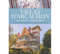 Villas d'Arcachon Un siècle d'histoires - Michel Boyé - Geste - broché - Beau livre