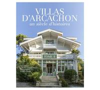 Villas d'arcachon - un siècle d'histoires (tome ii) Un siècle d'histoires - Michel Boyé - Geste - broché - Beau livre
