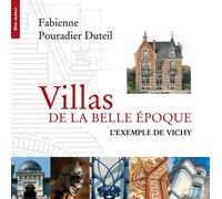 Villas de la belle epoque - l'exemple de vichy L'exemple de Vichy - Fabienne Pouradier Duteil - Bleu Autour - broché - Beau livre