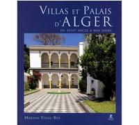 Villas et Palais d'Alger du XVIIIe siècle à nos jours Marion Vidal-Bué (Auteur)