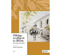 Villatoya, un village de la Mancha Du rocher à la rivière - Kathy Dauthuille - Nombre 7 - broché - Récit