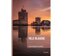 Ville blanche - Jean-Claude Cruchten - Edilivre-Aparis - broché - Roman