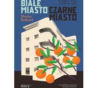 Ville blanche, ville noire. Architecture et guerre à Tel Aviv et Jaffa Sharon Rotbard (Buch auf Polnisch)