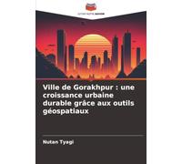 Ville de Gorakhpur : une croissance urbaine durable grâce aux outils géospatiaux