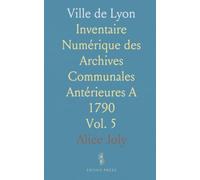 Ville de Lyon: Inventaire Numérique des Archives Communales Antérieures A 1790