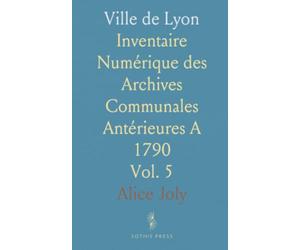 Ville de Lyon: Inventaire Numérique des Archives Communales Antérieures A 1790