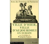 Ville d'hier, ville d'aujourd'hui en Europe: Entretiens du Patrimoine 2000