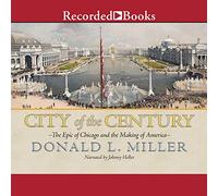 Ville du siècle : l'épopée de Chicago et la Fabrication de l'Amérique [Import]