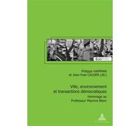 Ville, environnement et transactions démocratiques Hommage au Professeur Maurice Blanc - Philippe Hamman - Peter Lang - broché - Essai