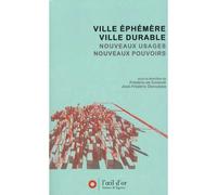 Ville Éphémère / Ville Durable - Multiplication Des Formes Et Des Temps Urbains, Maîtrise Des Nuisances : Nouveaux Usages, Nouveaux Pouvoirs