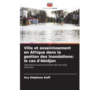 Ville et assainissement en Afrique dans la gestion des inondations: le cas d'Abidjan