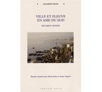 Ville Et Fleuve En Asie Du Sud - Regards Croisés