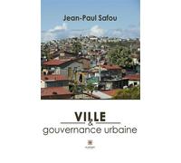 Ville et gouvernance urbaine - Jean-Paul Safou - Le Lys Bleu - broché - Essai