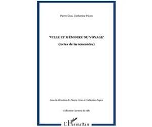 Ville et mémoire du voyage Catherine Payen (Auteur), Pierre Gras (Auteur)