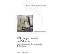 Ville et patrimoine en Palestine. Une ethnographie des savonneries de Naplouse