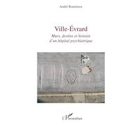 Ville-Evrard – Murs, destins et histoire d'un hôpital psychiatrique – L'Harmattan