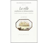 Ville, exaltation et distanciation (La). Etudes de littérature portugaise