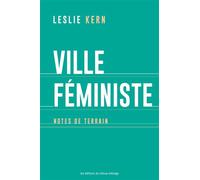 Ville féministe Notes de terrain - Leslie Kern - Eds Du Remue-Menage - broché - Essai
