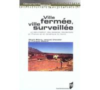 VILLE FERMEE VILLE SURVEILLEE SECURISATION DES ESPACES RESIDENTIELS EN FRANCE ET