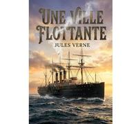 VILLE FLOTTANTE: VOYAGE AU COEUR D UNE CITE MAR
