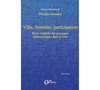Ville, frontière, participation: De la visibilité des processus démocratiques dans la Cité