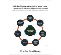 Ville intelligente et inclusion numérique : Opportunités et défis pour une gouvernance équitable: Extrait d’un Essai doctoral (D.Adm.P.) à l’ÉNAP, contexte Ville de Laval (Québec, Canada)