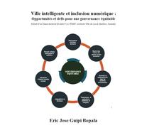 Ville intelligente et inclusion numérique : Opportunités et défis pour une gouvernance équitable: Extrait d’un Essai doctoral (D.Adm.P.) à l’ÉNAP, contexte Ville de Laval (Québec, Canada)