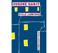 Ville lumière - Eugène Dabit - Le Dilettante - broché - Livre