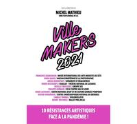 Ville Makers 2021 10 résistances artistiques face à la pandémie ! - Michel Mathieu - Debats Publics Editions - broché - Essai