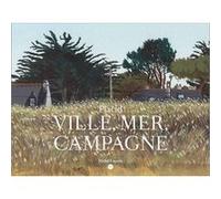 Ville, Mer, Campagne Placid (Auteur), Françoise Geslin (Auteur), Alexandre Devaux (Préface)