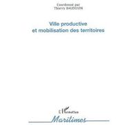 Ville Productive Et Mobilisation Des Territoires – L'Harmattan