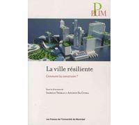 Ville résiliente (La): Comment la construire ?