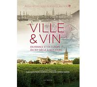 Ville & Vin - En France et en Europe du XVème siècle à nos jours