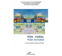 Ville Visible, Ville Invisible - La Jeune Recherche Urbaine En Europe